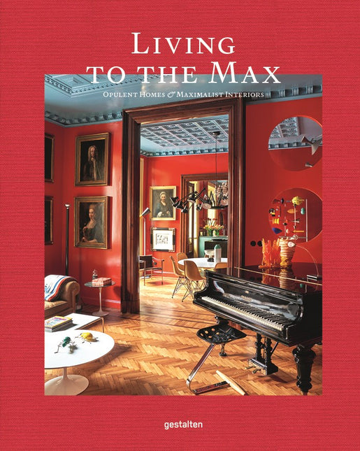 Living to the Max: Opulent Homes and Maximalist Interiors