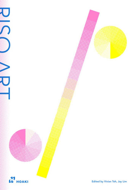 Riso Art: A Creative's Guide to Mastering Risography by Vivian Toh & Jay Lim