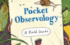 Pocket Observology: A Field Guide by Giselle Clarkson
