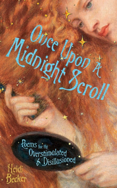 Once Upon a Midnight Scroll: Poems for the Overstimulated & Disillusioned by Heidi Becker