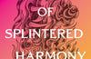 A Court of Splintered Harmony by Sarah J Maas