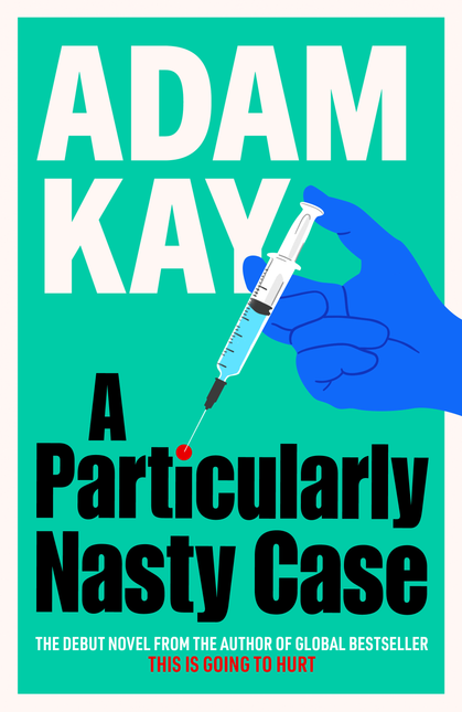 A Particularly Nasty Case: The Debut Novel from Adam Kay (SIGNED, PRE-ORDER)
