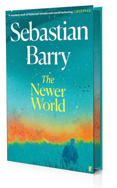 The Newer World by Sebastian Barry (SIGNED INDIE EDITION PRE-ORDER)