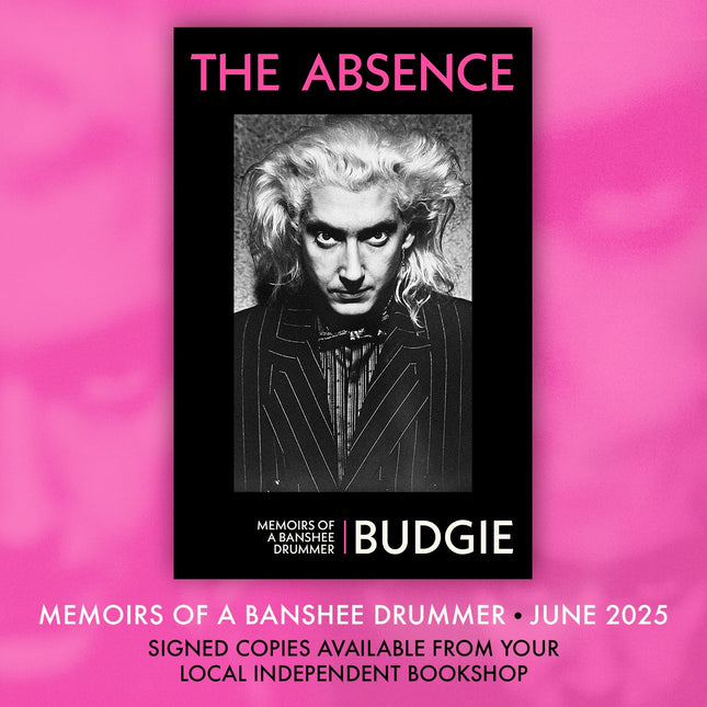 The Absence: Memoirs of a Banshee Drummer by Budgie (SIGNED)