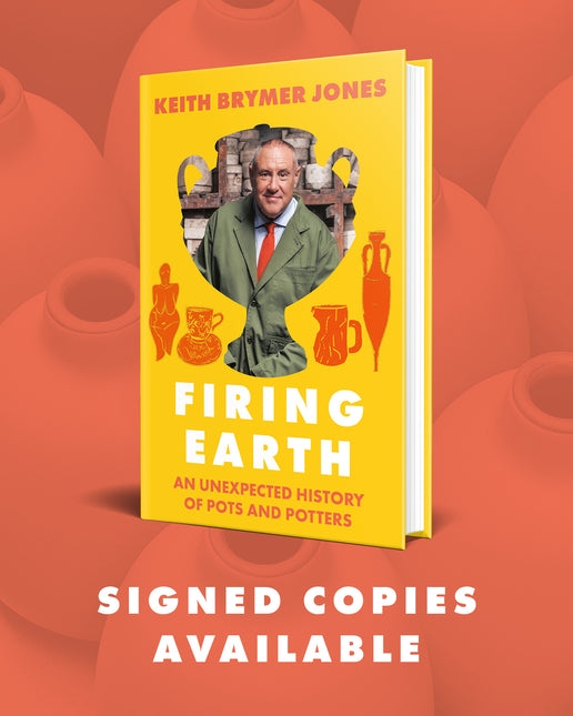 Firing Earth: An Unexpected History of Pots and Potters by Keith Brymer Jones (SIGNED PRE-ORDER)