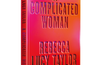 A Complicated Woman: The hotly anticipated literary debut by Rebecca Lucy Taylor (SIGNED, PRE-ORDER)