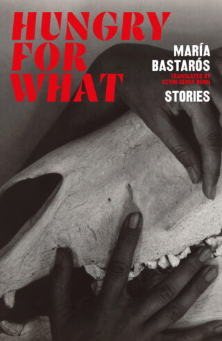 Hungry for what: Stories by Maria Bastaros