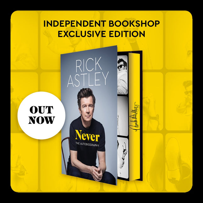 Never: The Autobiography by Rick Astley (INDIE EDITION)