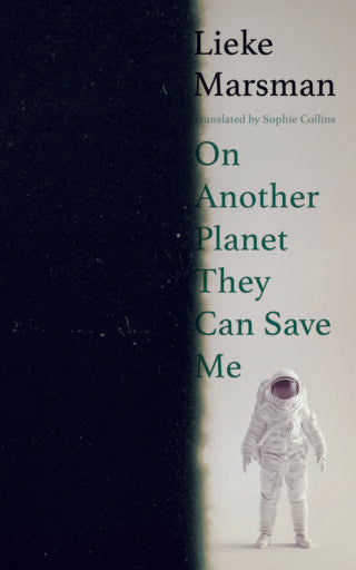 On Another Planet They Can Save Me by Lieke Marsman