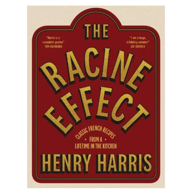 The Racine Effect: Classic French Recipes from a Lifetime in the Kitchen by Henry Harris