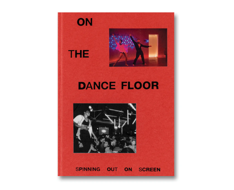 On the Dance Floor: Spinning Out on Screen by Claire M. Healy