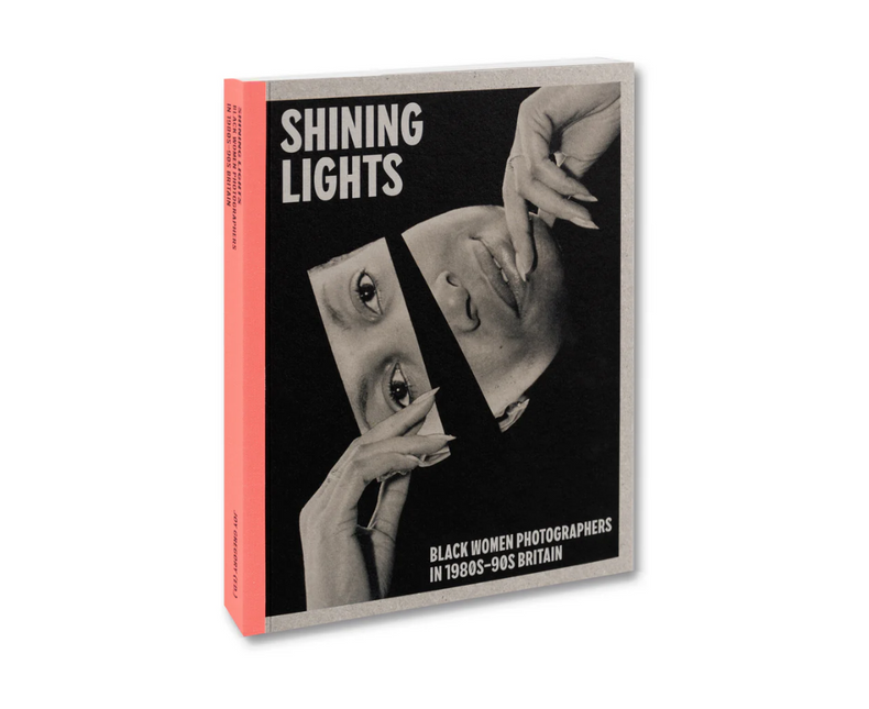 Shining Lights: Black Women Photographers in 1980s–90s Britain by Joy Gregory