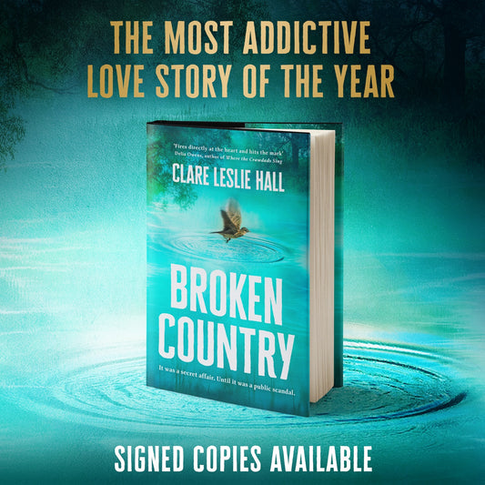 Broken Country: the most addictive love story of the year by Clare Leslie Hall (SIGNED)
