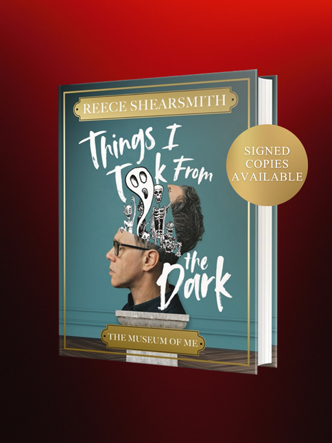 Things I Took from the Dark: The Museum of Me by Reece Shearsmith (SIGNED PRE-ORDER)