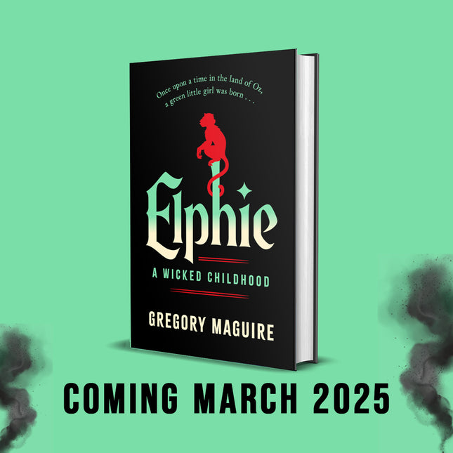 Elphie: A Wicked Childhood by Gregory Maguire (SIGNED)