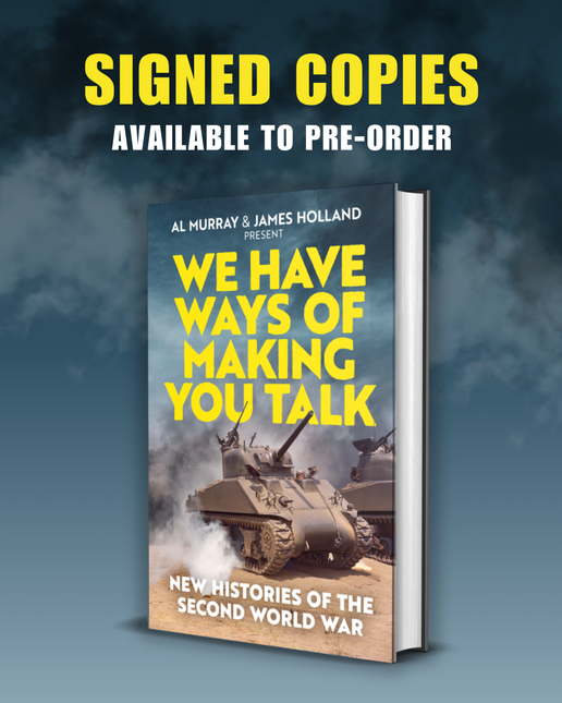 We Have Ways of Making You Talk: World in Peril: New Histories of World War Two (SIGNED PRE-ORDER)
