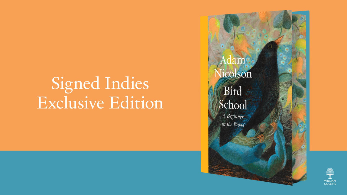 Bird School: A Beginner in the Wood by Adam Nicolson (SIGNED INDIE EDITION)