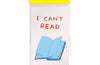 I Can't Read Bookmark by David Shrigley
