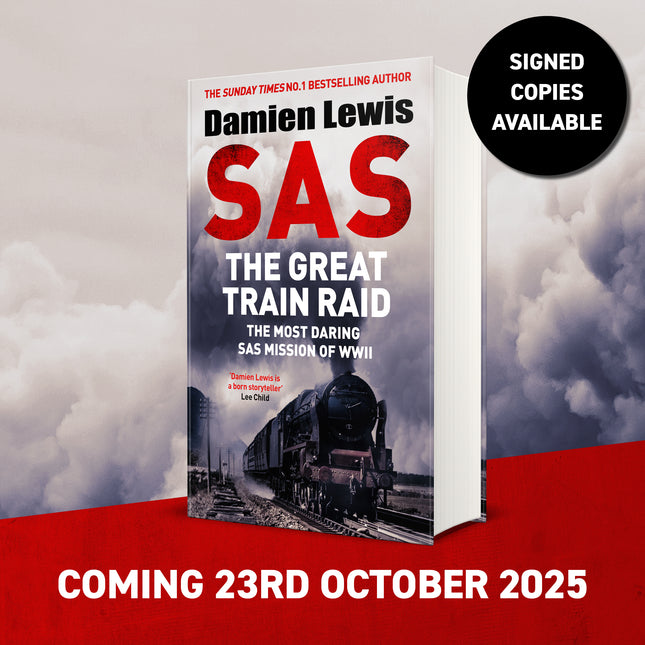 SAS The Great Train Raid: The Most Daring SAS Mission of WWII by Damien Lewis (SIGNED, PRE-ORDER)