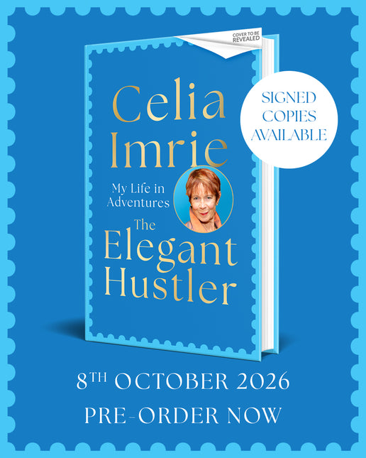 The Elegant Hustler: My Life in Adventures by Celia Imrie (SIGNED PRE-ORDER)